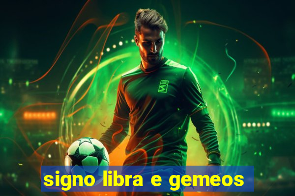 signo libra e gemeos